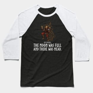 In my defense, the Moon was full and there was mead - Viking Baseball T-Shirt